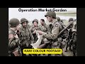 OPERATION MARKET GARDEN | Rare colour footage | WW2, 1944