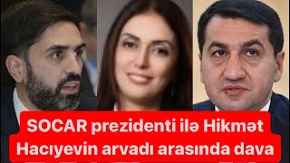 SOCAR prezidenti və Hikmət Hacıyevin arvadı Aygün arasında dava düşdü