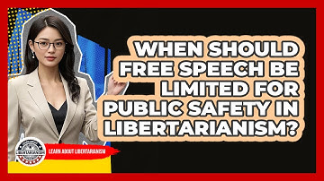 When Should Free Speech Be Limited For Public Safety In Libertarianism? - Learn About Libertarianism