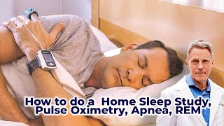How to do a Home Sleep Study, Pulse Oximetry, Apnea, REM- FORD BREWER MD MPH