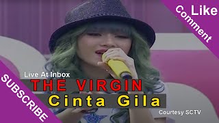 THE VIRGIN [Cinta Gila] Live At Inbox (26-02-2015) Courtesy SCTV