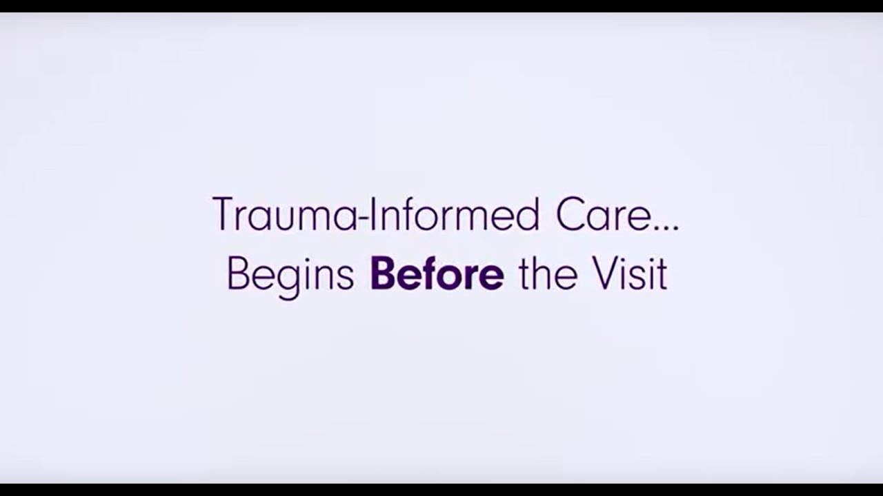 Trauma Informed Care Begins Before the Visit - YouTube