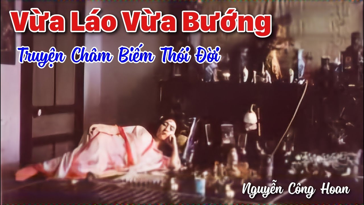 Vừa Láo Vừa Bướng - Truyện Ngắn Châm Biếm Thói Đời Của Nguyễn Công Hoan | Chiến Hữu Audio