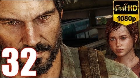 The Last Of Us - Walkthrough Part 32 Gameplay Let