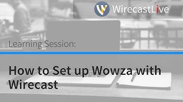 Learning Session: How to Set up Wowza