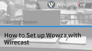 Learning Session: How to Set up Wowza