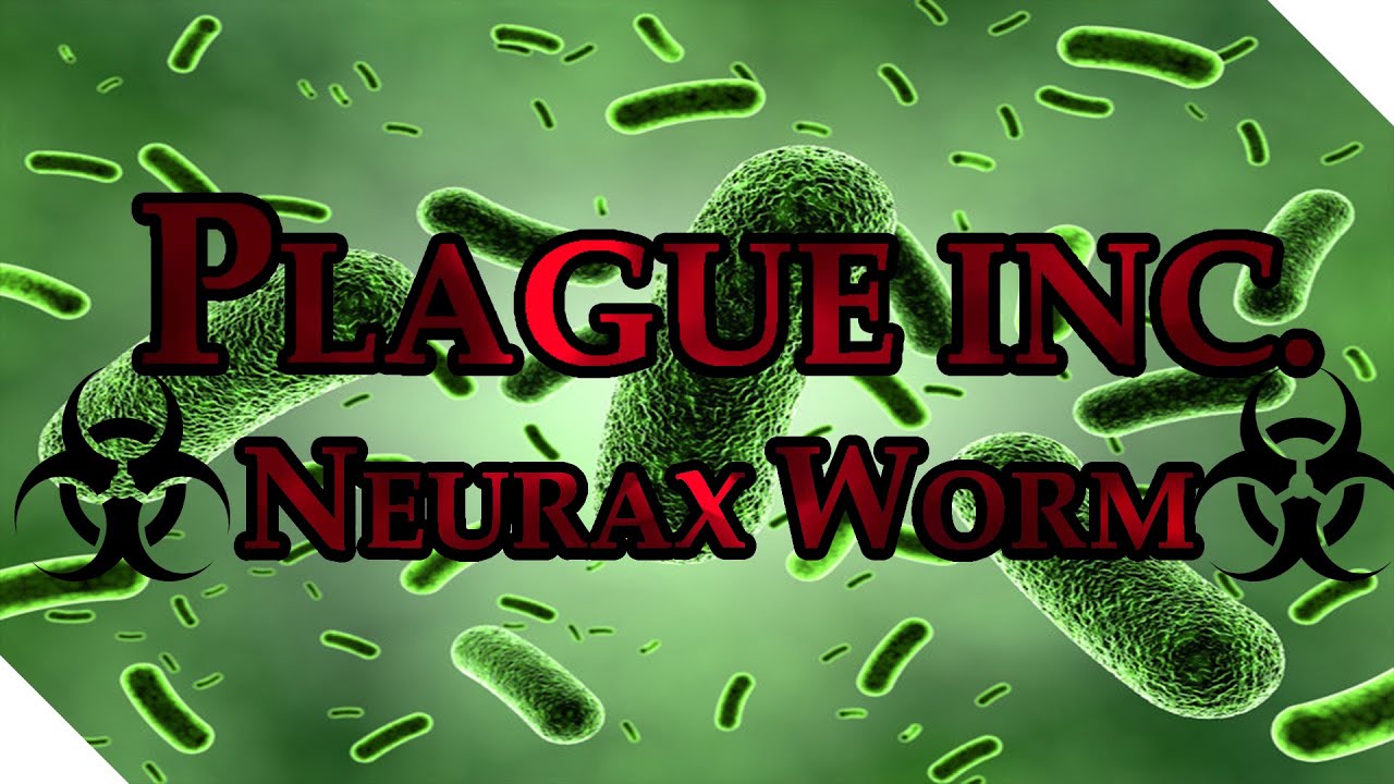 Plague Inc Evolved Neurax Worm Lets Play YouTube