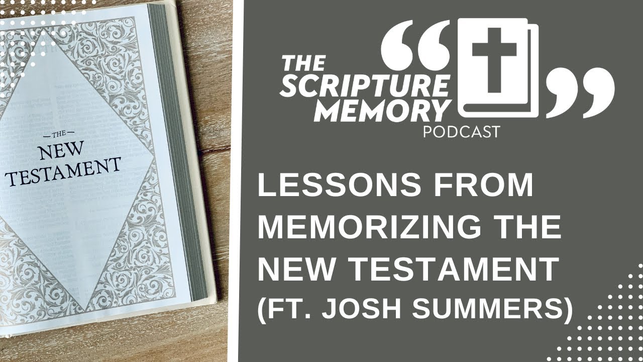 Episode 60 - Lessons from Memorizing the New Testament (ft. Josh Summers)