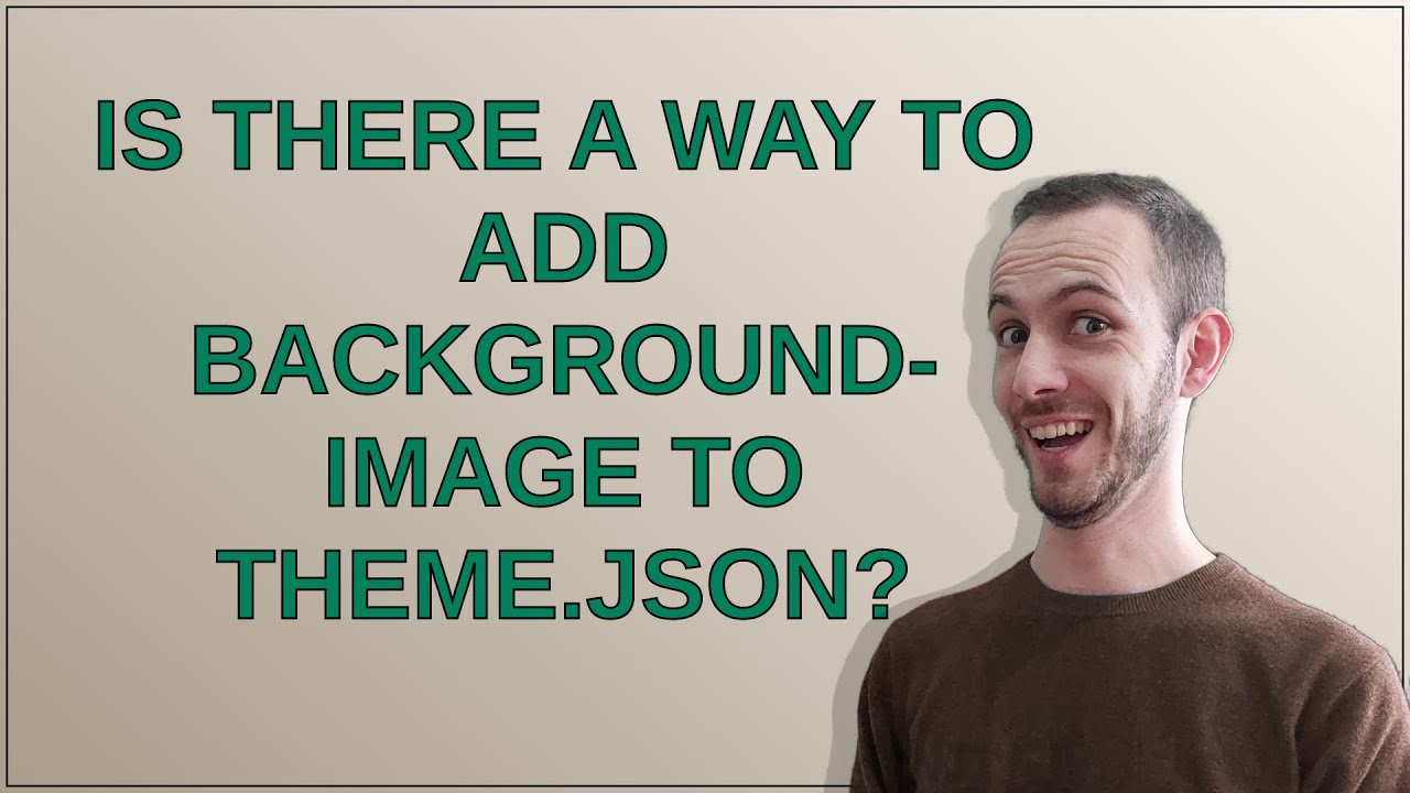 Is there a way to add background-image to theme.json? - YouTube