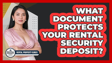 What Document Protects Your Rental Security Deposit? - Rental Property Gurus