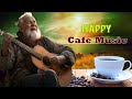 HAPPY CAFE MUSIC - Positive Mood & New Energy - Super Relaxing Spanish Guitar Music For Waking Up