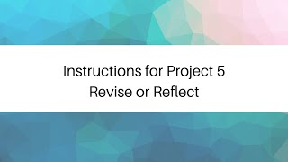 Project 5: Revise or Reflect