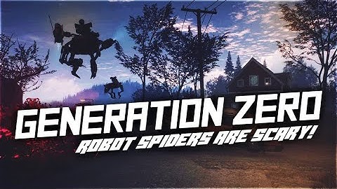 GENERATION ZERO PART 2 - ROBOT SPIDERS ARE SCARY...