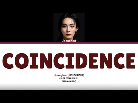 JEONGHAN (SEVENTEEN) - Coincidence (우연) Color Coded Lyrics (Han/Rom/Eng)