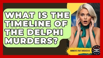 What Is The Timeline Of The Delphi Murders? - Moments That Shocked Us