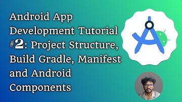 Android App Development Tutorial #2:Project Structure, Build Gradle, Manifest and Android Components
