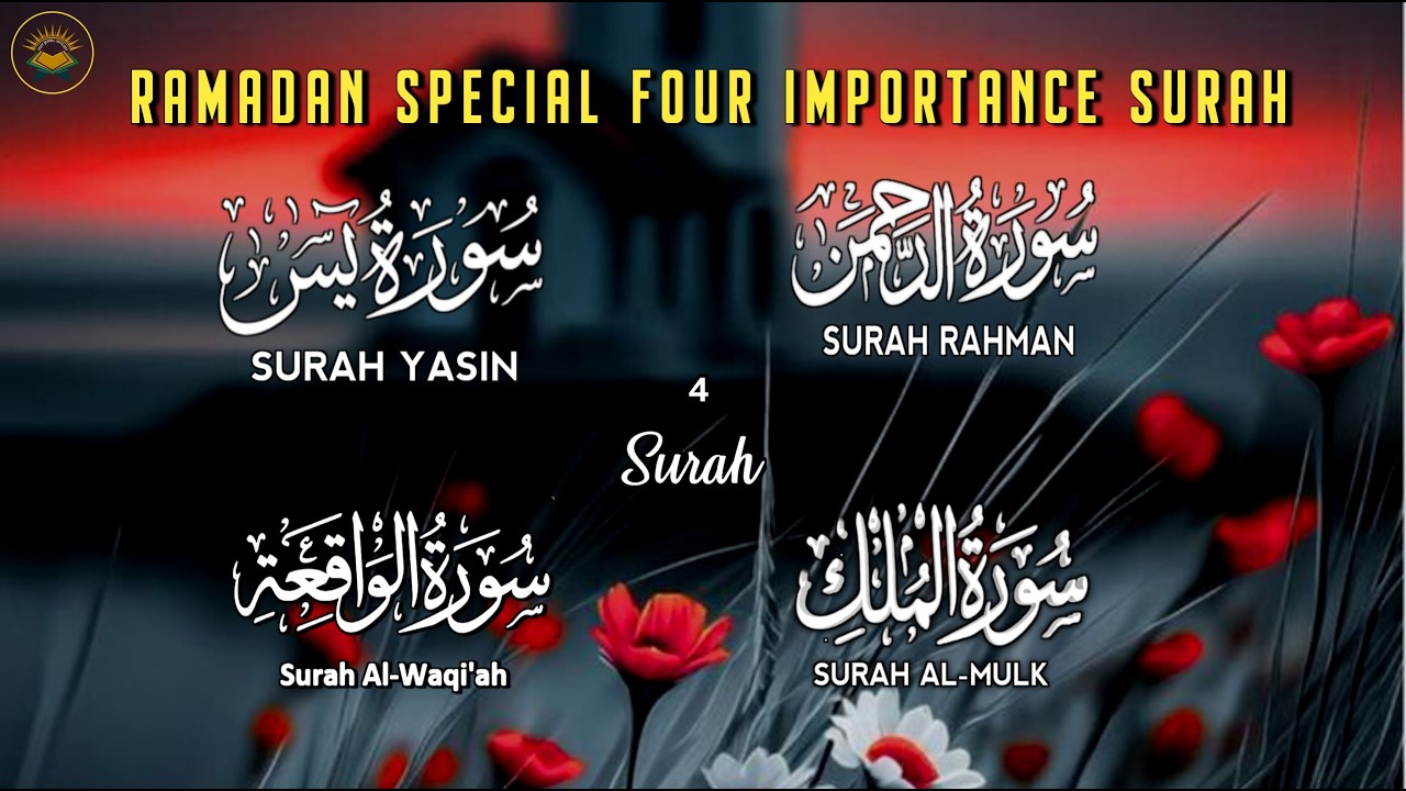Ramadan special - Four Important Surah - Surah Yaseen, Surah Ar Rahman, Surah Waqiah, Surah Mulk