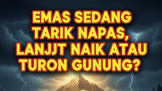  Emas Lagi Tarik Napas Sore Ini Waktunya Serok Atau Jual