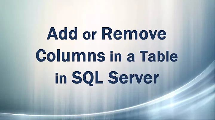 Add or Remove/Drop Columns in a Table in SQL Server