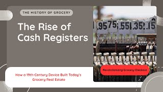 How Cash Registers Changed Grocery Stores And Built A Foundation For Real Estate Investors