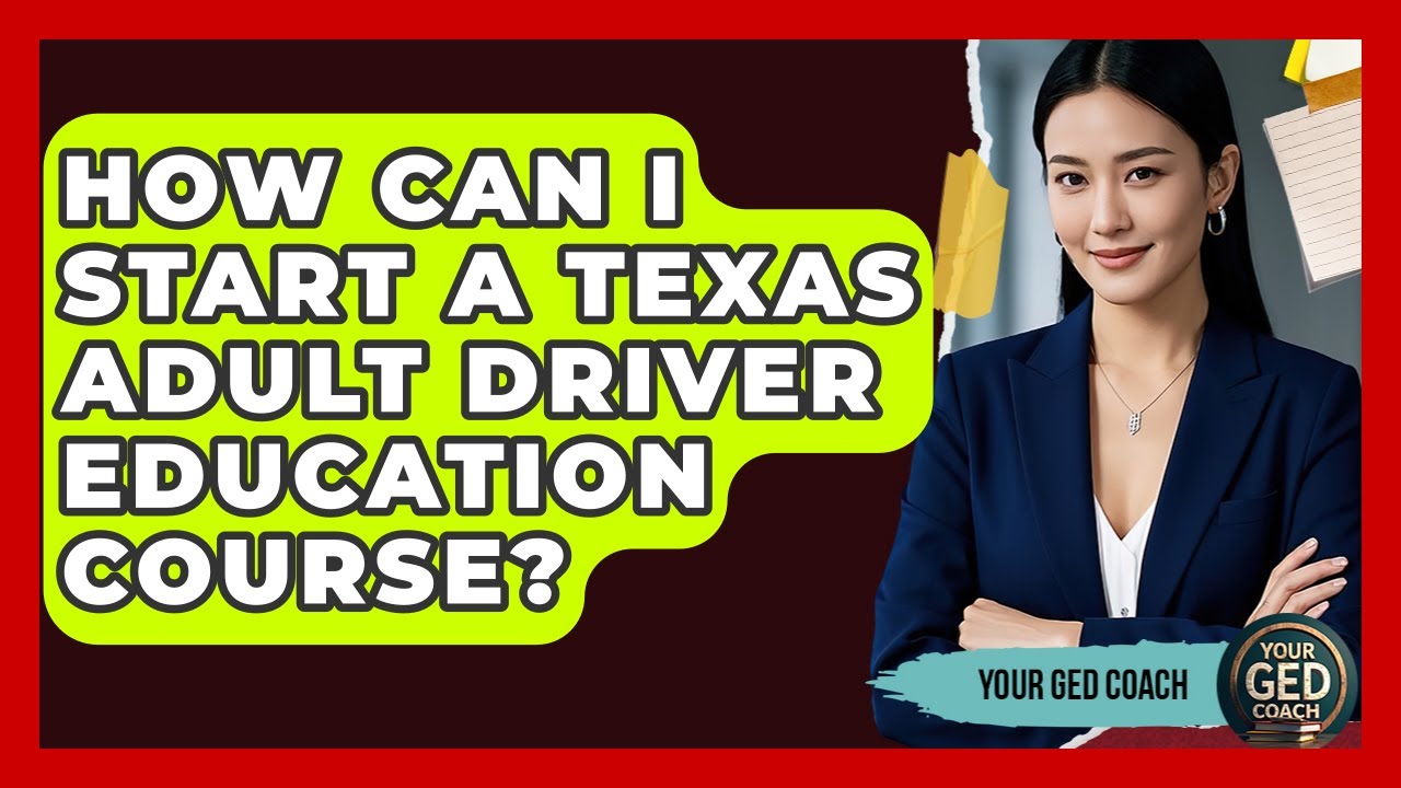 How Can I Start a Texas Adult Driver Education Course? - Your GED Coach
