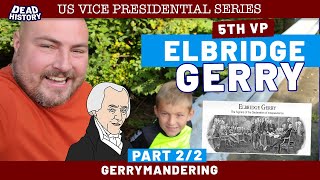 Elbridge Gerry (Part 2)- Gerrymandering