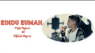 WIZZ BAKER FT. GIHON MAREL//RINDU RUMAH//LIRIK TERBARU