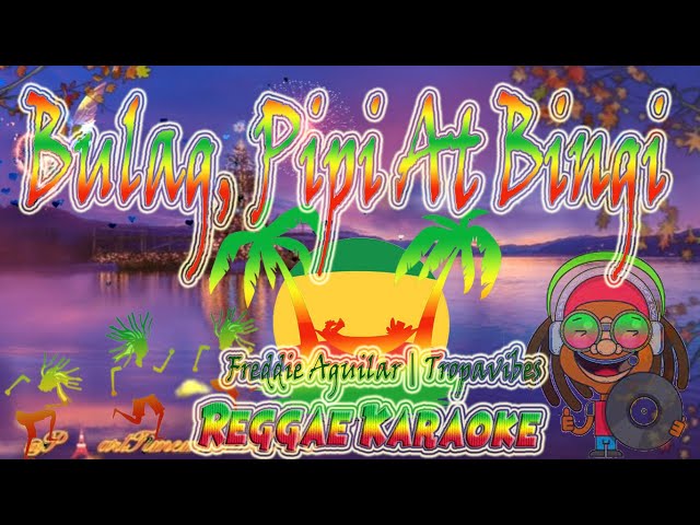 Bulag Pipi at Bingi  - Freddie Aguilar | Remastered  Tropa Vibes Reggae (karaoke version) class=