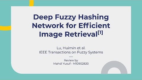 Deep Fuzzy Hashing Network for Efficient Image Retrieval: A Paper Review