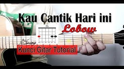 Tutorial Kunci Gitar Lobow - Kau Cantik Hari Ini  - Durasi: 2:50. 