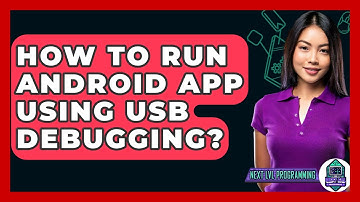 How To Run Android App Using USB Debugging? - Next LVL Programming