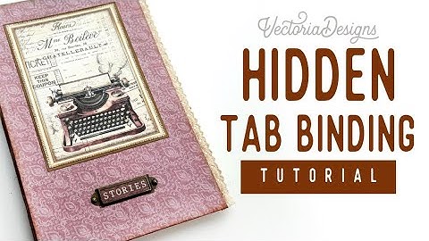 Hidden Tab Binding Journal Tutorial | No Sew Junk Journal | Only print on 1 side