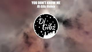 You Don't Know Me Tekno Remix - Dj Gibz