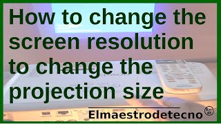 How to change projector size modifying of the screen resolution