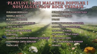 Playlist Lagu Malaysia Populer | Nostalgia Slow Rock Terbaik