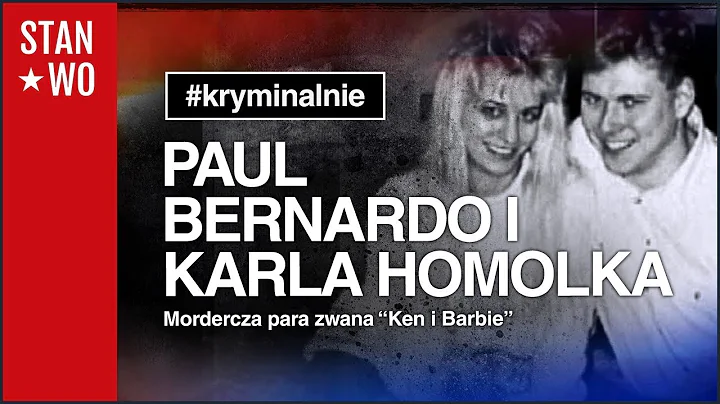 Karla Homolka i Paul Bernardo - Mordercza para - K...