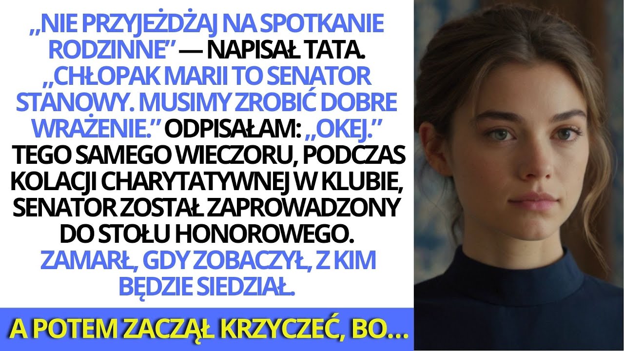 Tata napisał: Nie przychodź – chłopak Marii to senator. A potem usiedli przy moim stole.