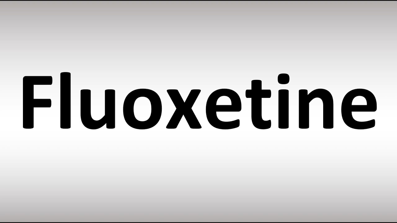 How To Pronounce Fluoxetine