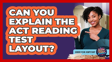 Can You Explain the ACT Reading Test Layout?