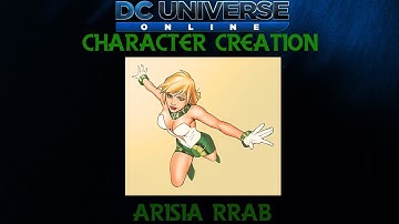 DCUO - Character Creation: Arisia Rrab (Green Lantern Corps)