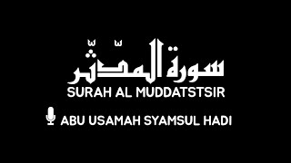 Surah Al Muddatstsir - Abu Usamah Syamsul Hadi