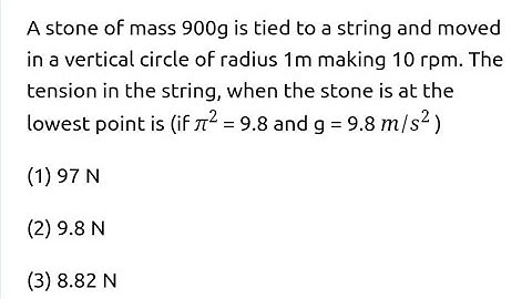 #jeemain2024 #nlm A stone of mass 900 g is tied to a string and moved in a vertical circle of radius