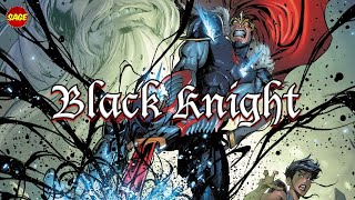 Who is Marvel's Black Knight? Immortal on the "Cutting Edge" of Madness.
