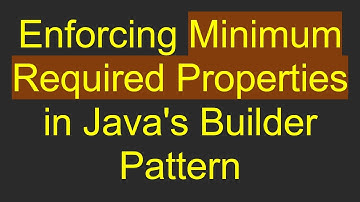 Enforcing Minimum Required Properties in Java