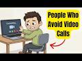 Psychology of People Who Avoid Video Calls