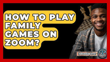 How To Play Family Games On Zoom? - The Board Game Xpert