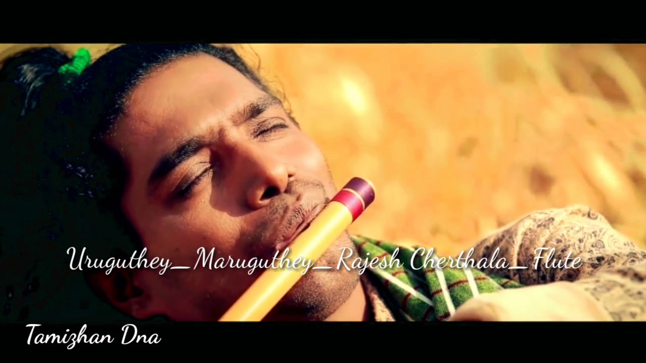 Uruguthey Maruguthey Heart Touching Flute Version By Rajesh Cherthala Tamizhan DNA