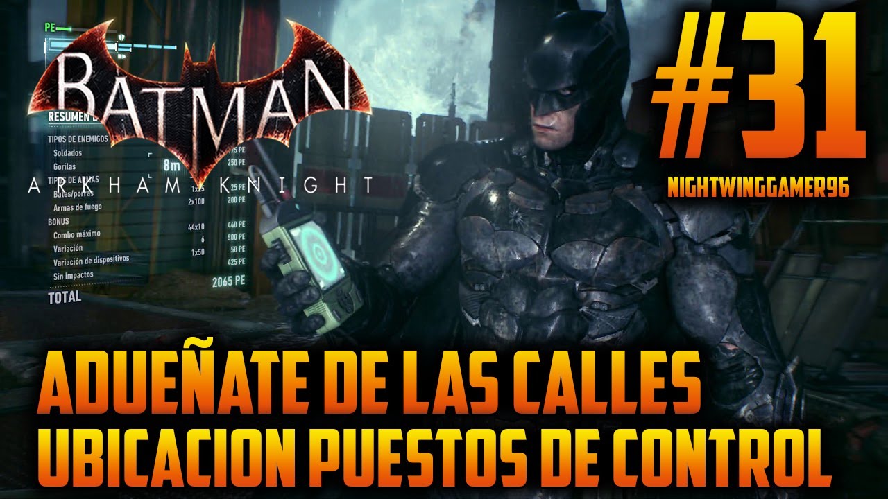 Batman Arkham Knight | Parte 31 | Aduéñate de las Calles - (Puestos de  Control) | Gameplay en Latino - YouTube