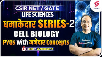 CSIR Dec-2023/ GATE-2024 | Life Sciences | Cell Biology Questions PYQs-2 | Dr.Ashish Gupta