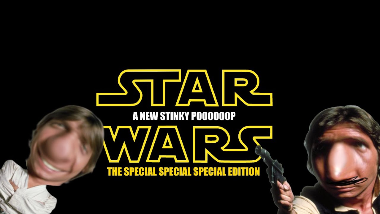 STAR WARS A NEW STINKY POOOP THE SPECIAL SPECIAL SPECIAL EDITION - YouTube